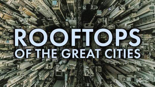 Rooftops of the Great Cities
