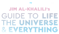 Jim Al-Khalili's Guide to Life, the Universe and Everything