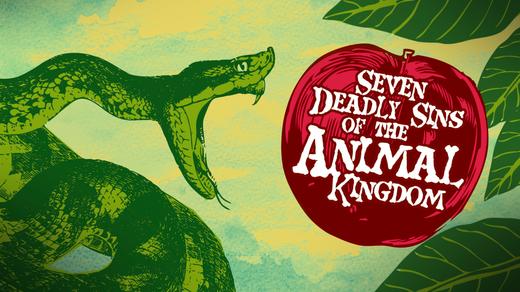 Seven Deadly Sins of the Animal Kingdom