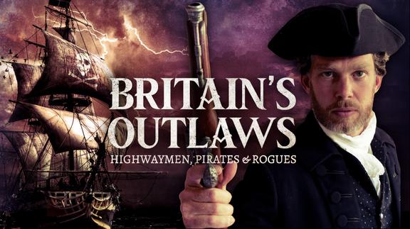 Britain's Outlaws: Highwaymen, Pirates, and Rogues