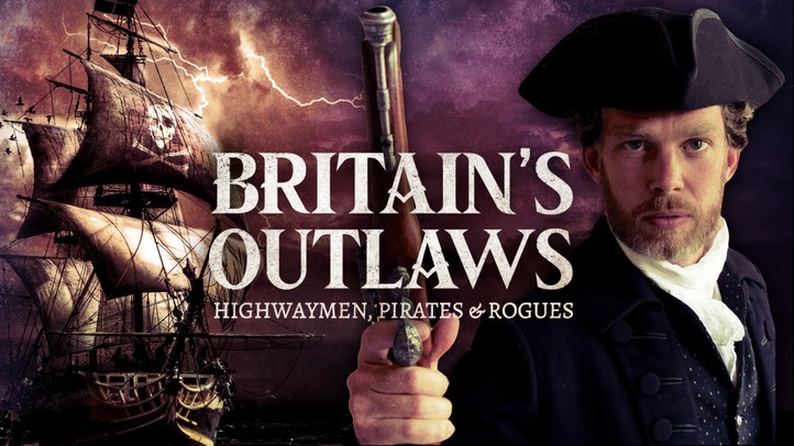 Britain's Outlaws: Highwaymen, Pirates, and Rogues