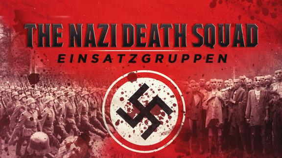 Einsatzgruppen: The Nazi Death Squads