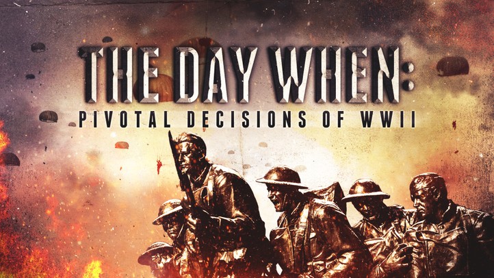 The Day When: Pivotal Decisions of WWII