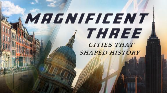 Magnificent Three: Cities That Shaped History