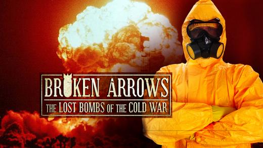 Broken Arrows: The Lost Bombs of the Cold War