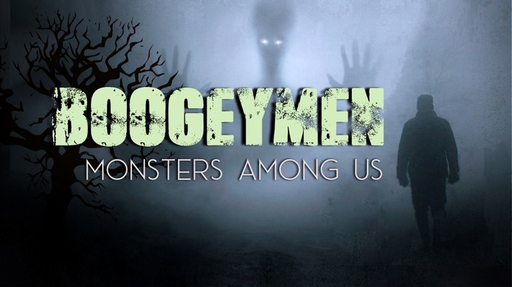 Boogeymen Monsters Among Us