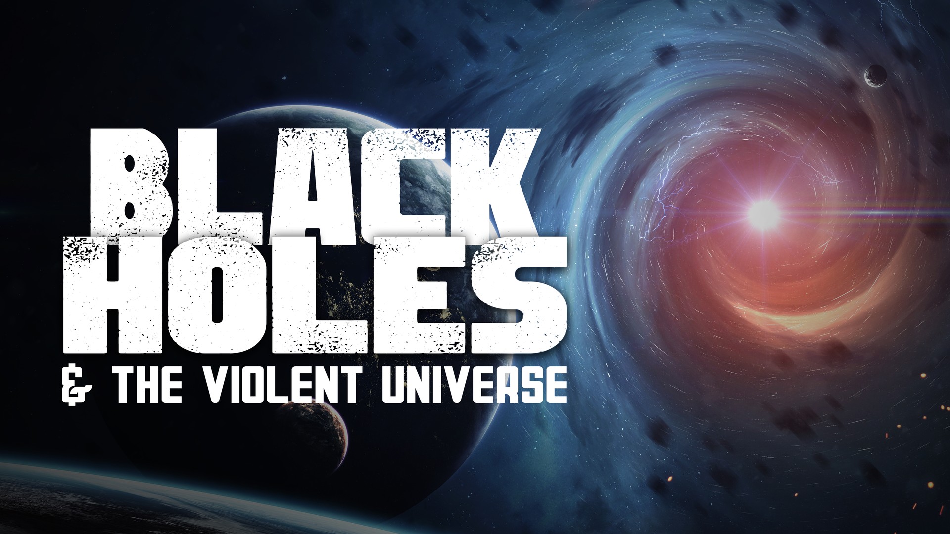 Black Holes, Violent Universe
