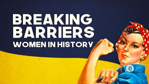 Breaking Barriers: Women in History