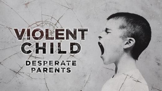 Violent Child, Desperate Parents