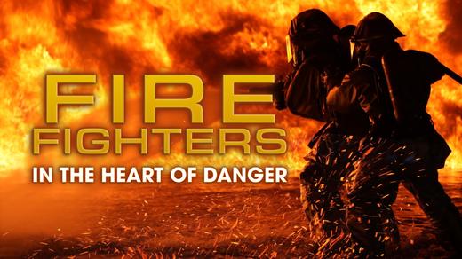 Firefighters: In the Heart of Danger