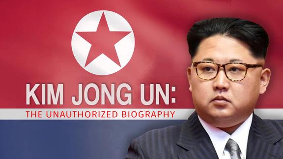 Kim Jong Un: The Unauthorized Biography