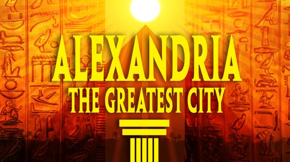 Alexandria: The Greatest City