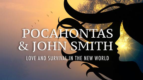 Pocahontas & John Smith: Love and Survival in the New World