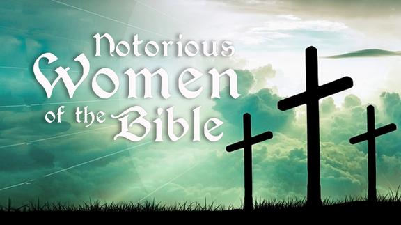 Notorious Women of the Bible