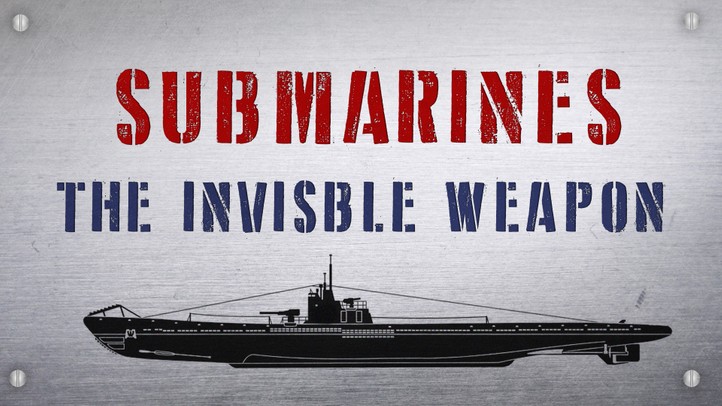 Submarines The Invisible Weapon Magellantv Documentaries Submarines The Invisible Weapon Magellantv Documentaries