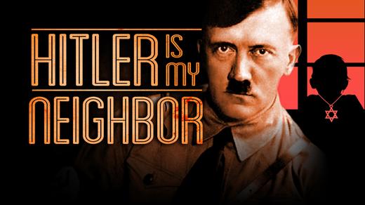 Hitler is My Neighbor