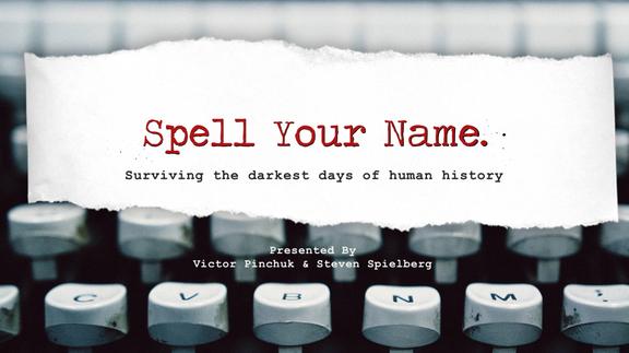 Spell Your Name: Surviving the Darkest Days of Human History