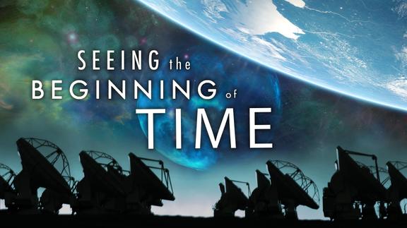Seeing the Beginning of Time 4k