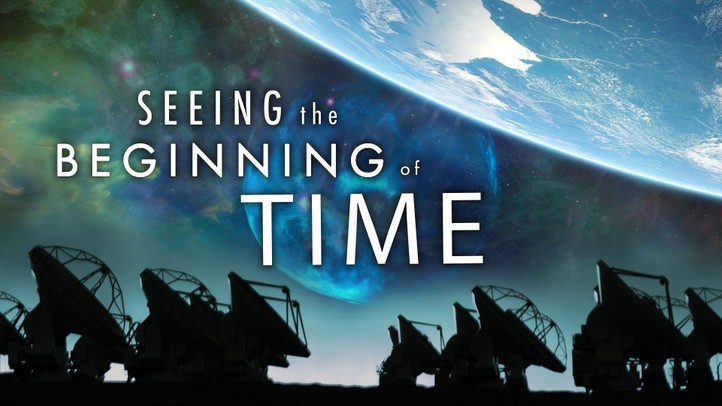 Seeing the Beginning of Time 4k