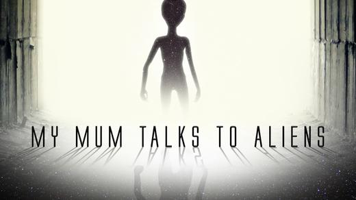 My Mum Talks to Aliens