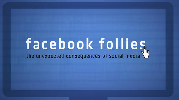 Facebook Follies: The Unexpected Consequences of the Social Media