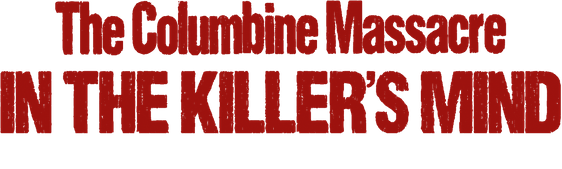 The Columbine Massacre: In the Killer's Mind