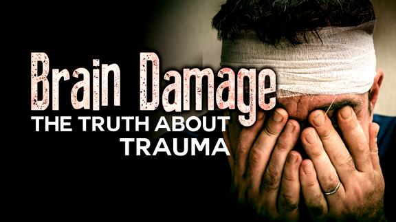 Brain Damage: The Truth About Trauma