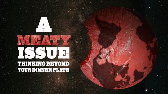 A Meaty Issue: Thinking Beyond Your Dinner Plate