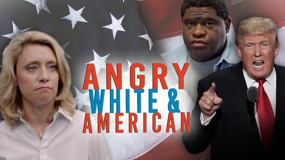 Angry, White, and American
