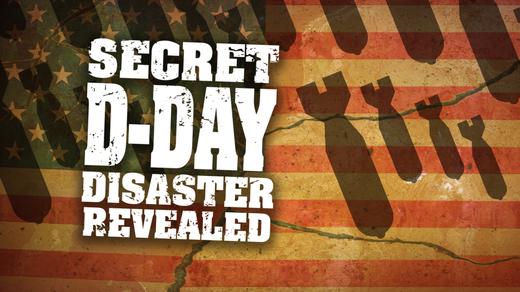 The Secret D-Day Disaster Revealed