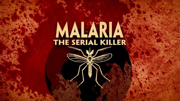 Malaria: The Serial Killer