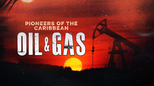 Oil & Gas: Pioneers of the Caribbean