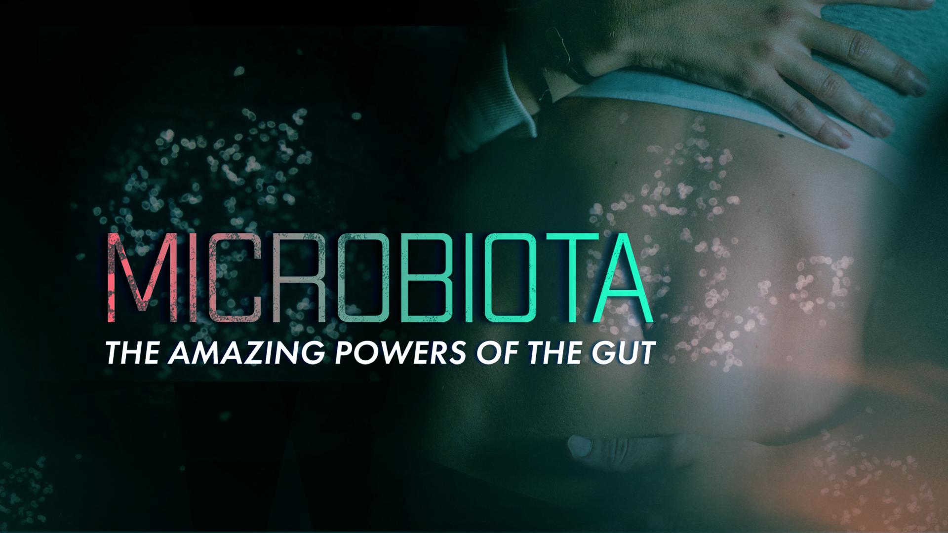 Microbiota: The Amazing Powers of the Gut