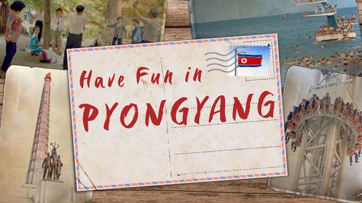 Have Fun in Pyongyang, North Korea