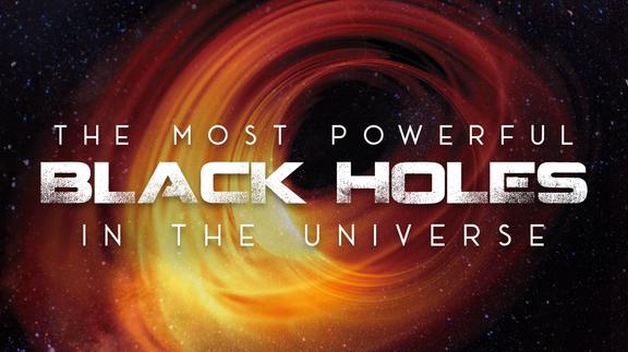 The Most Powerful Black Holes in the Universe 4k