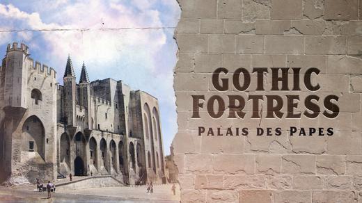 Gothic Fortress: Palais des Papes