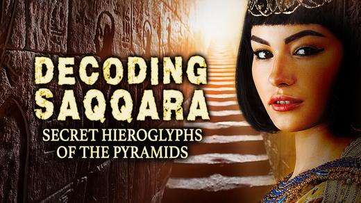 Decoding Saqqara: The Secret Hieroglyphs of the Pyramids