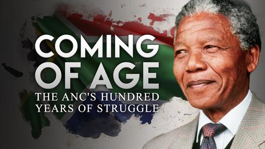 Coming of Age: The ANC's Hundred Years of Struggle