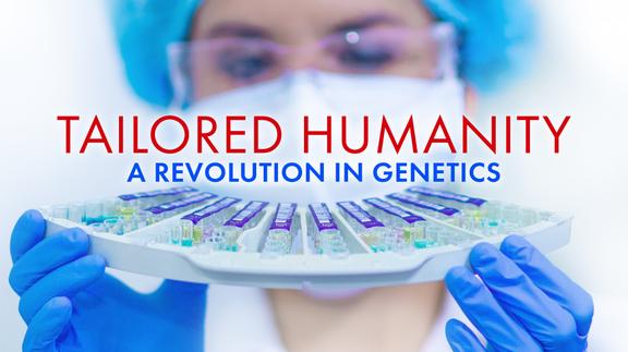 Tailored Humanity: A Revolution in Genetics