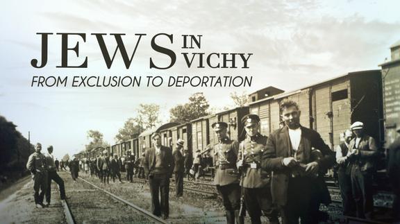 Jews in Vichy: From Exclusion to Deportation