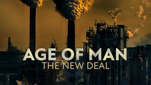 Age of Man: The New Deal