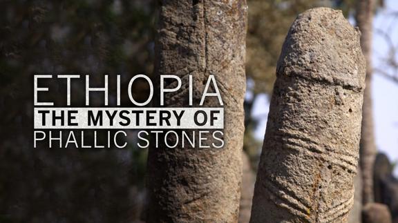 Ethiopia: The Mystery of Phallic Stones