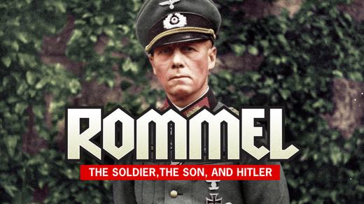 Rommel: The Soldier, The Son, and Hitler