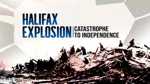 Halifax Explosion: Catastrophe to Independence