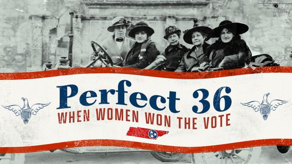 Perfect 36: When Women Won the Vote