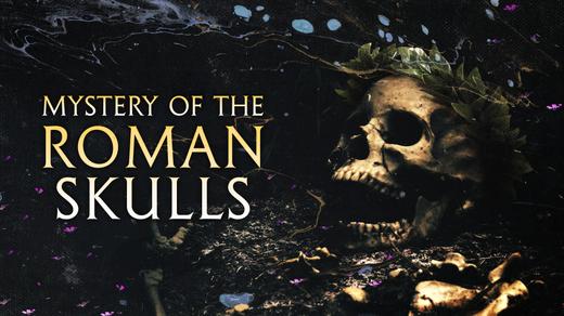 Mystery Of The Roman Skulls 4K